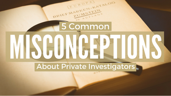 5 Misconceptions and Limitations of Private Investigators