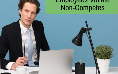 Don’t Let Former Employees Violate Non-Competes