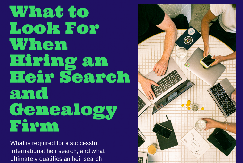 What to Look For When Hiring an Heir Search and Genealogy Firm