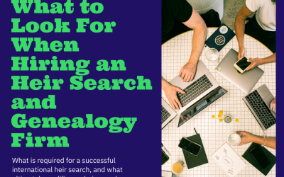 What to Look For When Hiring an Heir Search and Genealogy Firm