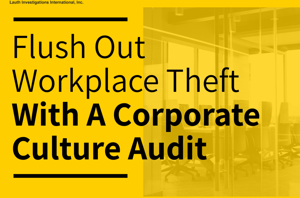 Flush Out Workplace Theft With A Corporate Culture Audit