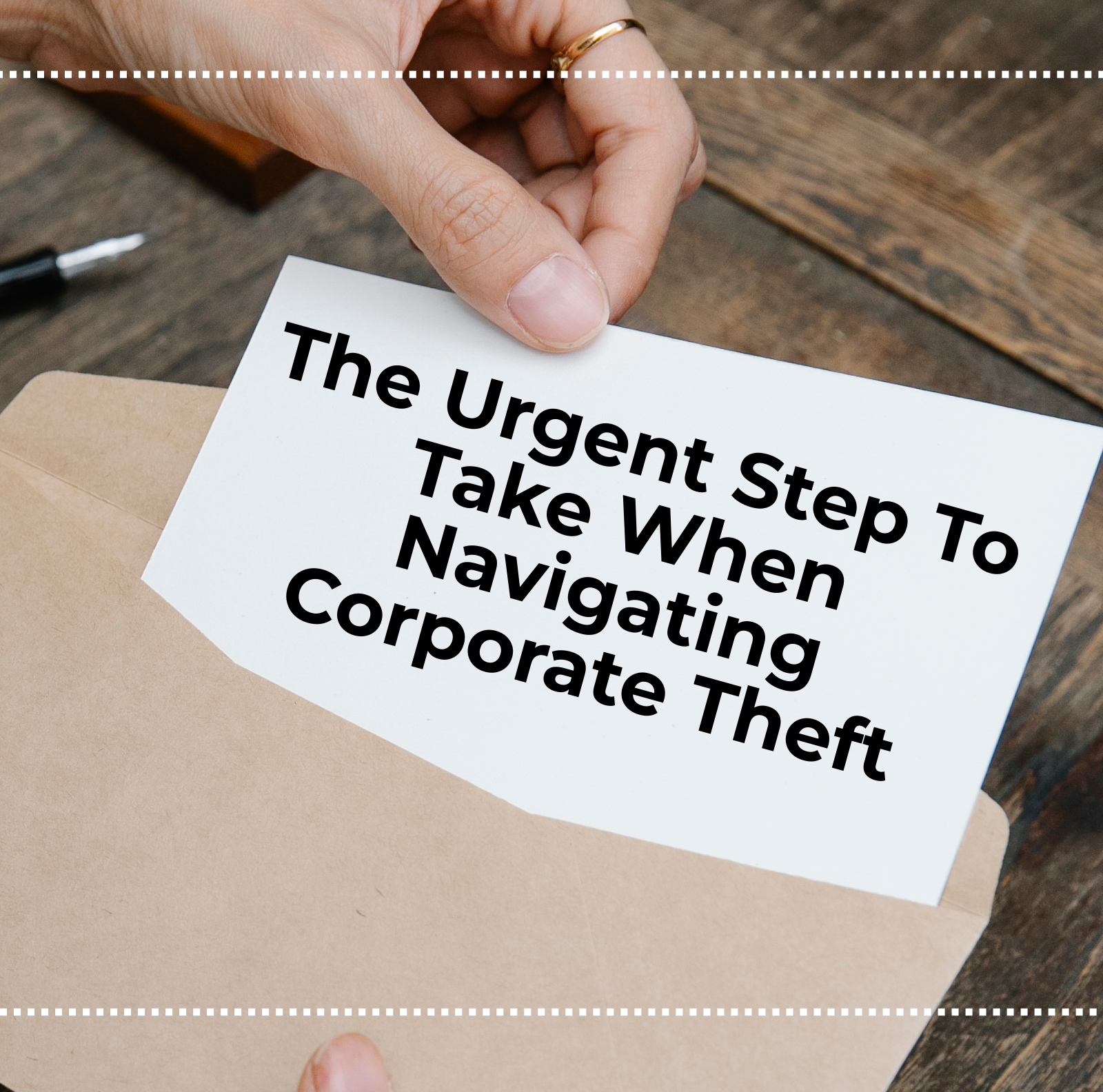 The Urgent Step To Take When Navigating Corporate Theft