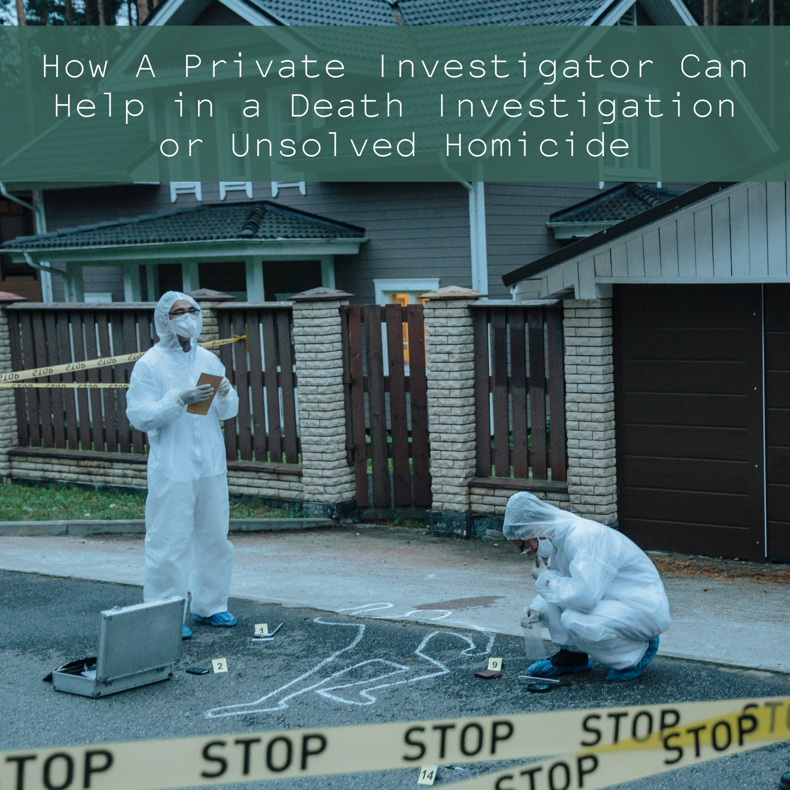 How A Private Investigator Can Help in a Death Investigation or Unsolved Homicide