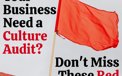Does Your Business Need a Culture Audit? Don’t Miss These Red Flags