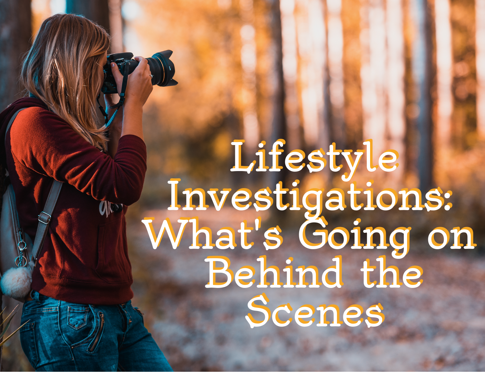 What is a Lifestyle Investigation? It’s an Investment