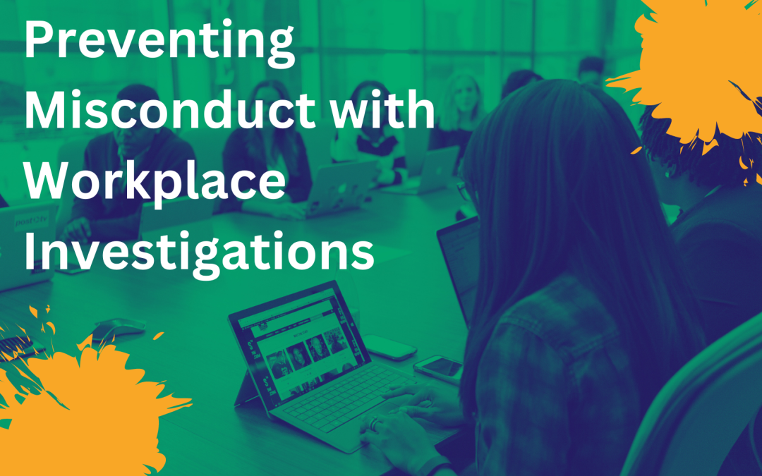 Preventing Misconduct with Workplace Investigations