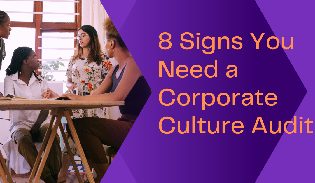 8 Signs You Need a Corporate Culture Audit